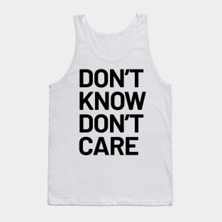 Dont Know Dont Care (Light B/G) Tank Top